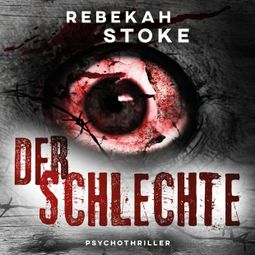 Das Buch “Der Schlechte (ungekürzt) – Rebekah Stoke” online hören