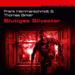 Das Buch “Dreamland Grusel, Folge 70: Blutige Silvesternacht – Thomas Birker, Frank Hammerschmidt” online hören