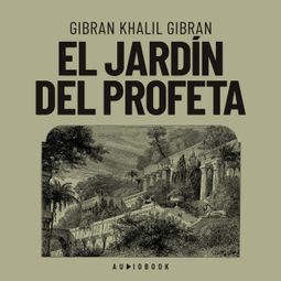 Das Buch “El jardín del profeta (completo) – Gibran Khalil Gibran” online hören