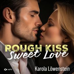 Das Buch “Rough Kiss: Sweet Love (ungekürzt) – Karola Löwenstein” online hören