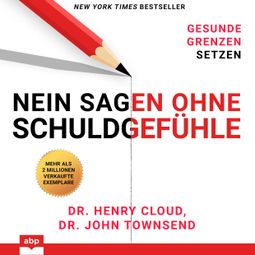 Das Buch “Nein sagen ohne Schuldgefühle - Gesunde Grenzen setzen (Ungekürzt) – Henry Cloud, John Townsend” online hören