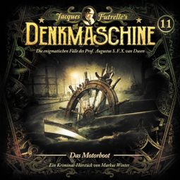 Das Buch “Die Denkmaschine, Folge 11: Das Motorboot – Markus Winter” online hören