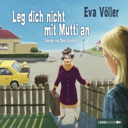Das Buch “Leg dich nicht mit Mutti an – Eva Völler” online hören