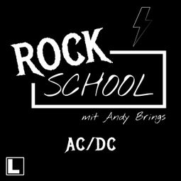 Das Buch “AC-DC - Rock School mit Andy Brings, Band 4 (ungekürzt) – Rock Classics Magazin, Andy Brings” online hören