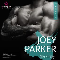Das Buch “Joey Parker - Fire&Ice, Band 10 (ungekürzt) – Allie Kinsley” online hören