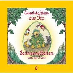 Das Buch “Geschichten aus Ötz, Folge 6: Schneewittchen und die 7 Eier – Lisa Schamberger” online hören