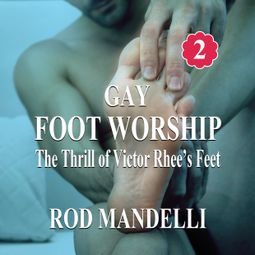 Das Buch “The Thrill of Victor Rhee's Feet - Gay Foot Worship, book 2 (Unabridged) – Rod Mandelli” online hören
