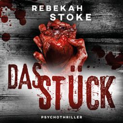Das Buch “Das Stück (ungekürzt) – Rebekah Stoke” online hören