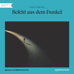 Das Buch “Befehl aus dem Dunkel (Ungekürzt) – Hans Dominik” online hören