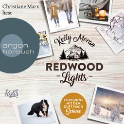 Das Buch “Redwood Lights - Es beginnt mit dem Duft nach Schnee - Redwood-Reihe, Band 6 (Ungekürzte Lesung) – Kelly Moran” online hören