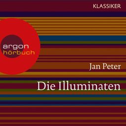 Das Buch “Die Illuminaten - Auf der Suche nach der Weltherrschaft (Feature) – Jan Peter, Thomas Teubner” online hören