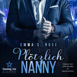 Das Buch “Plötzlich Nanny - Die Nanny-Agentur, Band 1 (ungekürzt) – Emma S. Rose” online hören