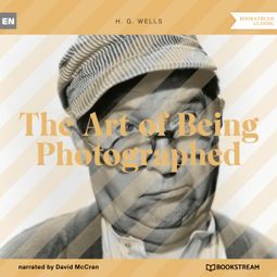 Das Buch “The Art of Being Photographed (Unabridged) – H. G. Wells” online hören