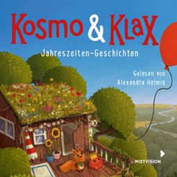 Das Buch “Jahreszeiten-Geschichten - Kosmo & Klax (Ungekürzt) – Alexandra Helmig” online hören