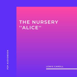 Das Buch “The Nursery ''Alice'' (Unabridged) – Lewis Caroll” online hören
