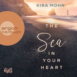 Das Buch “The Sea in your Heart - Island-Reihe, Band 2 (Ungekürzte Lesung) – Kira Mohn” online hören
