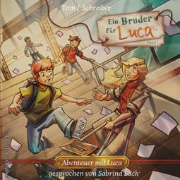 Das Buch “Ein Bruder für Luca ...oder wie Jean seinen Vater fand - Abenteuer mit Luca, Band 1 (ungekürzt) – Tom J. Schreiber” online hören
