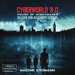 Das Buch “House of Nightmares - CyberWorld, Band 2 (ungekürzt) – Nadine Erdmann” online hören