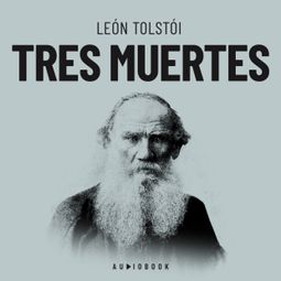 Das Buch “Tres muertes (Completo) – Leon Tolstoi” online hören