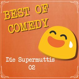Das Buch “Best of Comedy: Die Supermuttis, Folge 2 – Diverse Autoren” online hören