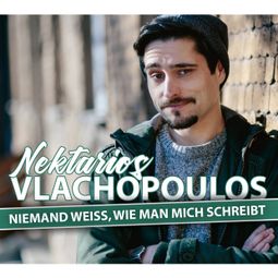Das Buch “Nektarios Vlachopoulos, Niemand weiß, wie man mich schreibt – Nektarios Vlachopoulos” online hören