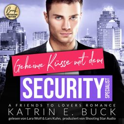 Das Buch “Geheime Küsse mit dem Security-Specialist: A Friends to Lovers Romance, ... - San Antonio Billionaires, Band 15 (ungekürzt) – Katrin Emilia Buck” online hören