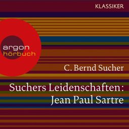Das Buch “Suchers Leidenschaften: Jean Paul Sartre - Eine Einführung in Leben und Werk (Szenische Lesung) – C. Bernd Sucher” online hören