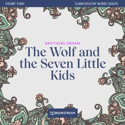 Das Buch “The Wolf and the Seven Little Kids - Story Time, Episode 61 (Unabridged) – Brothers Grimm” online hören