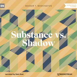 Das Buch “Substance vs. Shadow (Unabridged) – Booker T. Washington” online hören