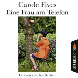 Das Buch “Eine Frau am Telefon (Ungekürzt) – Carole Fives” online hören