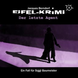 Das Buch «Jacques Berndorf, Eifel-Krimi, Folge 3: Der letzte Agent – Markus Duschek, Jacques Berndorf, Markus Winter» online hören