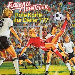 Das Buch “Fußball Abenteuer, Folge 3: Rote Karte für Dieter??? – Peter Lach” online hören