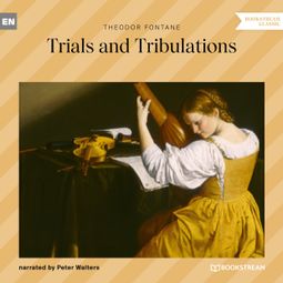 Das Buch “Trials and Tribulations (Unabridged) – Theodor Fontane” online hören