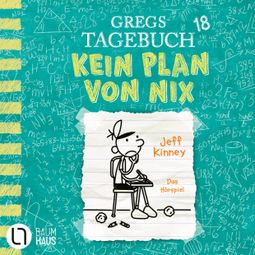 Das Buch “Gregs Tagebuch, Folge 18: Kein Plan von nix – Jeff Kinney” online hören