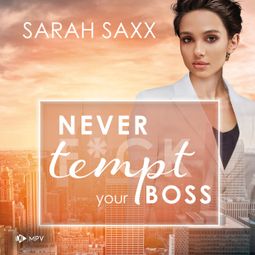 Das Buch “Never tempt your Boss - New York Boss Reihe, Band 7 (ungekürzt) – Sarah Saxx” online hören