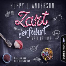 Das Buch “Taste of Love - Zart verführt - Die Köche von Boston 3 – Poppy J. Anderson” online hören