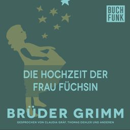 Das Buch “Die Hochzeit der Frau Füchsin – Brüder Grimm” online hören