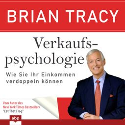 Das Buch “Verkaufspsychologie - Wie Sie Ihr Einkommen verdoppeln können (Ungekürzt) – Brian Tracy” online hören