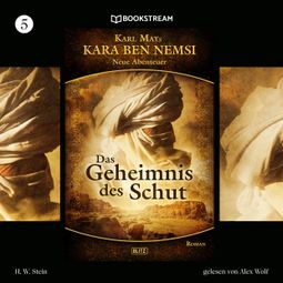 Das Buch “Das Geheimnis des Schut - Kara Ben Nemsi - Neue Abenteuer, Folge 5 (Ungekürzt) – Karl May, H. W. Stein” online hören