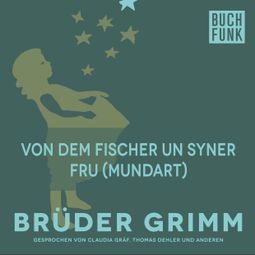 Das Buch “Von dem Fischer un syner Fru (Mundart) – Brüder Grimm” online hören