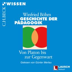 Das Buch “Geschichte der Pädagogik - LAUSCH Wissen, Band 4 (Ungekürzt) – Winfried Böhm” online hören