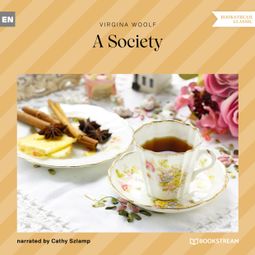 Das Buch “A Society (Unabridged) – Virginia Woolf” online hören