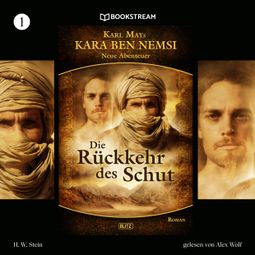 Das Buch “Die Rückkehr des Schut - Kara Ben Nemsi - Neue Abenteuer, Folge 1 (Ungekürzt) – Karl May, H. W. Stein” online hören