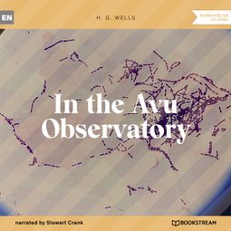Das Buch “In the Avu Observatory (Unabridged) – H. G. Wells” online hören