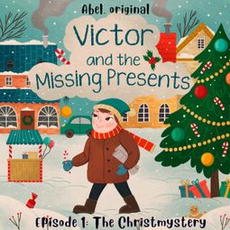 Das Buch “Victor and the Missing Presents - Short and fun bedtime stories for kids, Season 1, Episode 1: The Christmystery – Sol Harris, Josh King” online hören