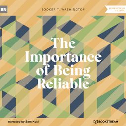 Das Buch “The Importance of Being Reliable (Unabridged) – Booker T. Washington” online hören