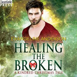 Das Buch “Healing the Broken - A Kindred Christmas Tale (Unabridged) – Evangeline Anderson” online hören
