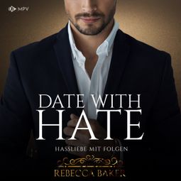 Das Buch “Date with Hate: Hassliebe mit Folgen - Billionaire Romance, Buch 3 (ungekürzt) – Rebecca Baker” online hören