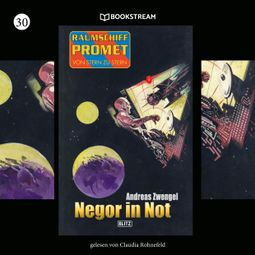 Das Buch “Negor in Not - Raumschiff Promet - Von Stern zu Stern, Folge 30 (Ungekürzt) – Andreas Zwengel” online hören