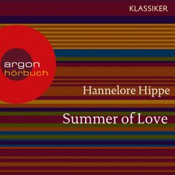 Das Buch “Summer of Love - Lange Haare, freie Liebe - der Sommer der bunten Revolution (Feature) – Hannelore Hippe” online hören